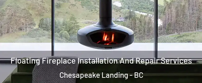  Floating Fireplace Installation And Repair Services Chesapeake Landing - BC