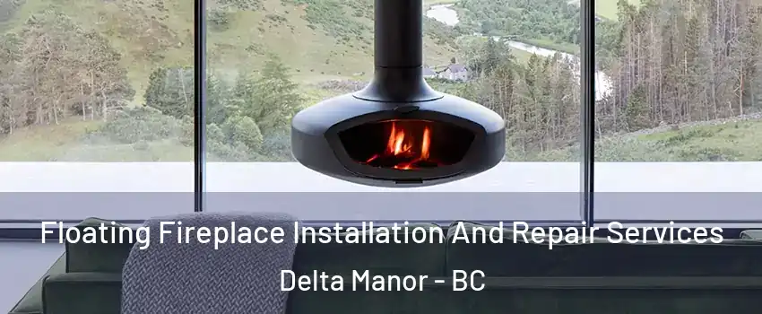  Floating Fireplace Installation And Repair Services Delta Manor - BC