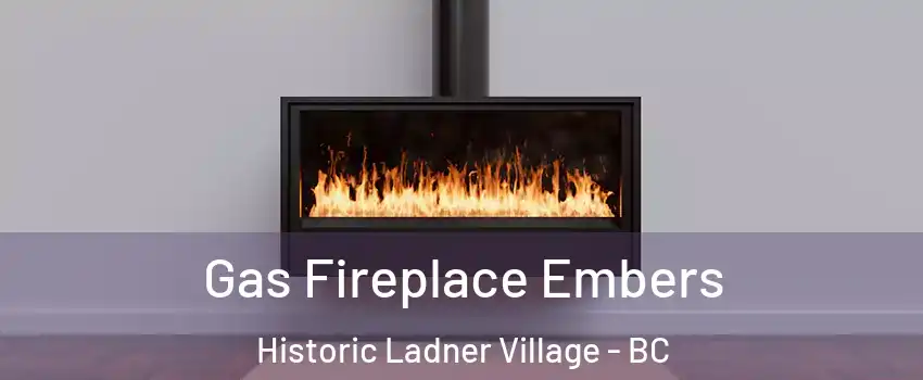  Gas Fireplace Embers Historic Ladner Village - BC