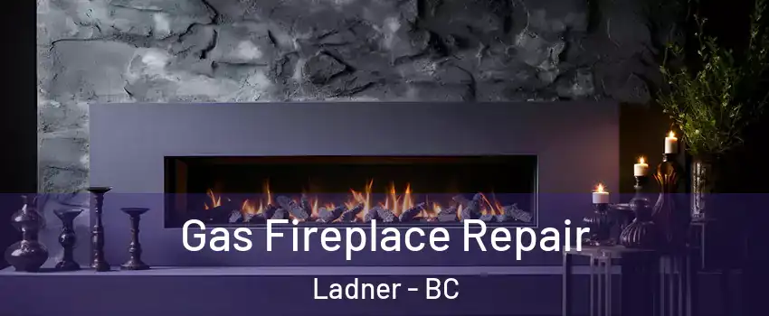  Gas Fireplace Repair Ladner - BC