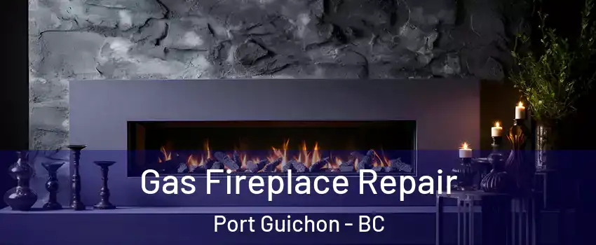  Gas Fireplace Repair Port Guichon - BC
