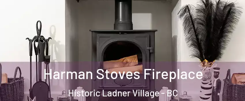  Harman Stoves Fireplace Historic Ladner Village - BC