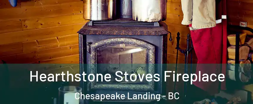  Hearthstone Stoves Fireplace Chesapeake Landing - BC