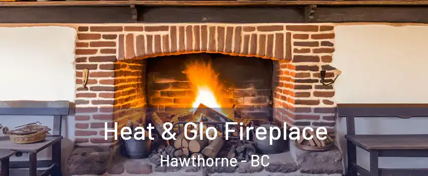  Heat & Glo Fireplace Hawthorne - BC