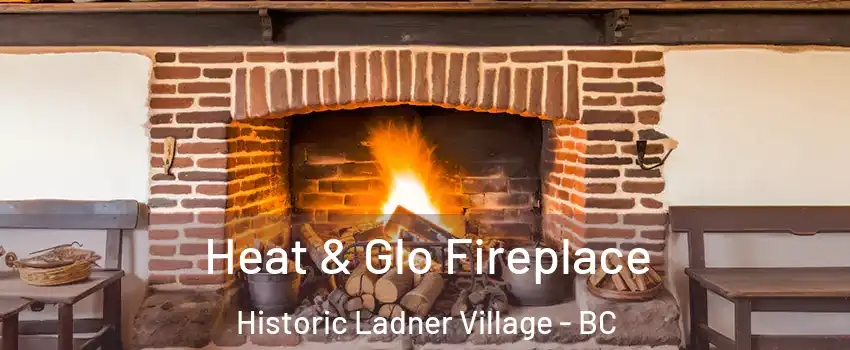  Heat & Glo Fireplace Historic Ladner Village - BC