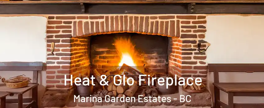  Heat & Glo Fireplace Marina Garden Estates - BC