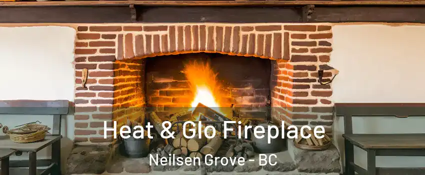  Heat & Glo Fireplace Neilsen Grove - BC