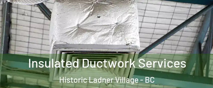  Insulated Ductwork Services Historic Ladner Village - BC