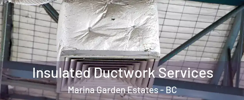  Insulated Ductwork Services Marina Garden Estates - BC