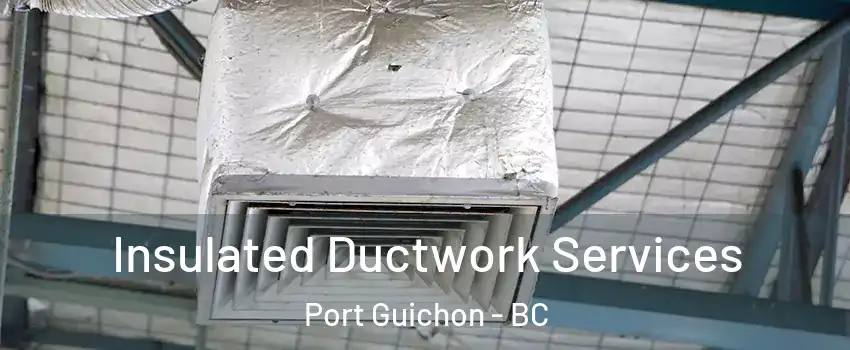  Insulated Ductwork Services Port Guichon - BC