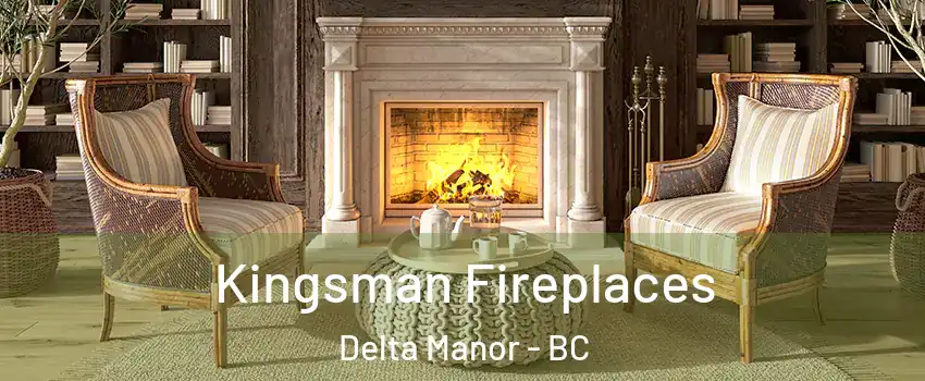  Kingsman Fireplaces Delta Manor - BC