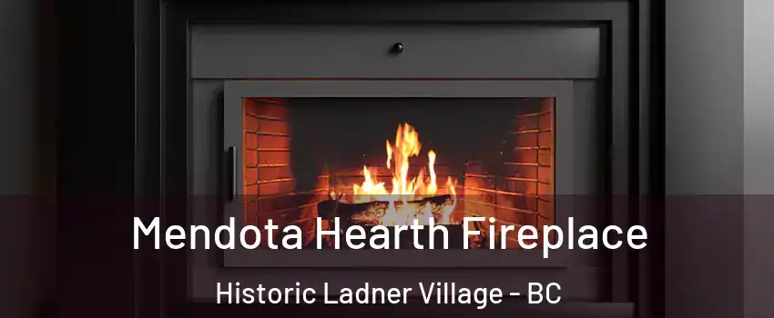  Mendota Hearth Fireplace Historic Ladner Village - BC