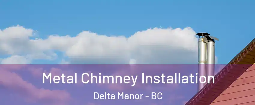  Metal Chimney Installation Delta Manor - BC