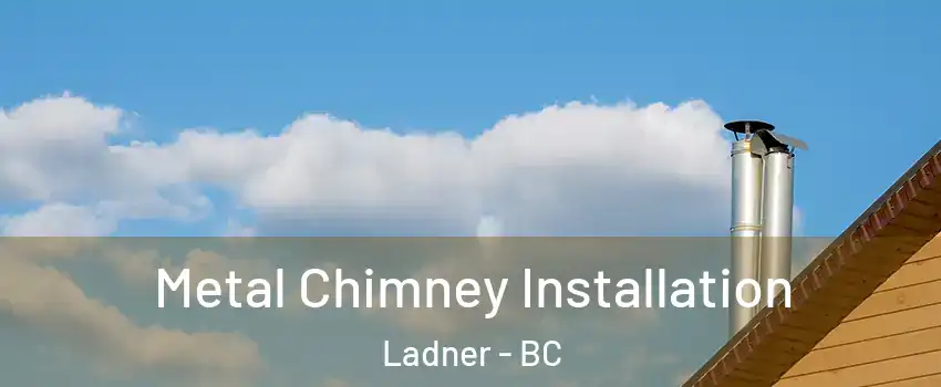  Metal Chimney Installation Ladner - BC