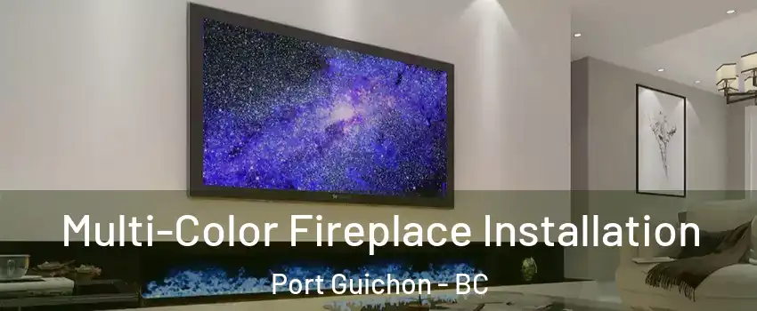  Multi-Color Fireplace Installation Port Guichon - BC