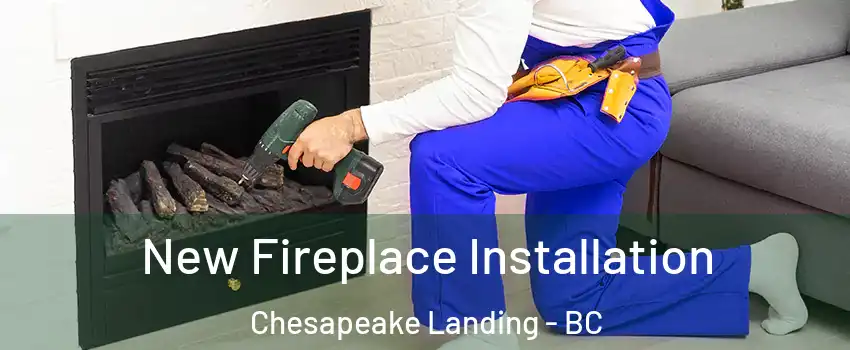  New Fireplace Installation Chesapeake Landing - BC
