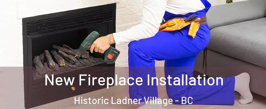  New Fireplace Installation Historic Ladner Village - BC