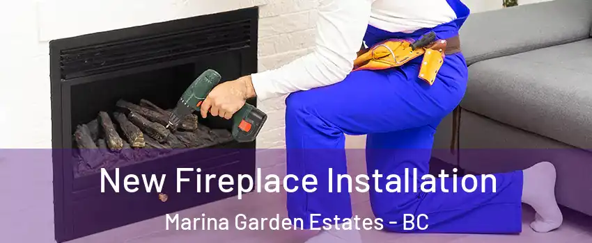  New Fireplace Installation Marina Garden Estates - BC