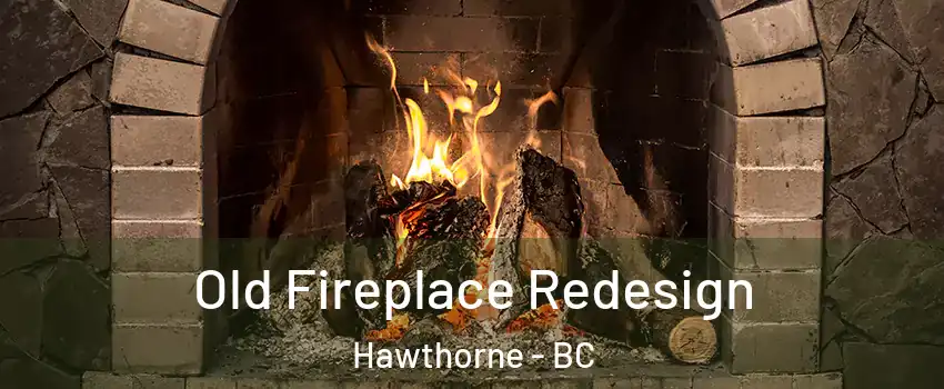  Old Fireplace Redesign Hawthorne - BC