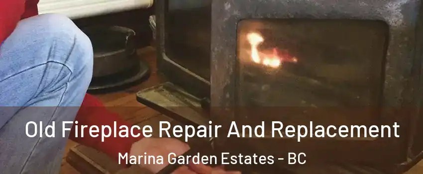  Old Fireplace Repair And Replacement Marina Garden Estates - BC