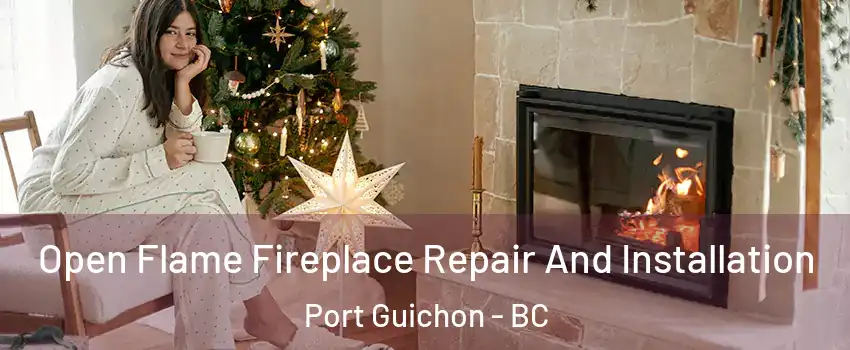  Open Flame Fireplace Repair And Installation Port Guichon - BC