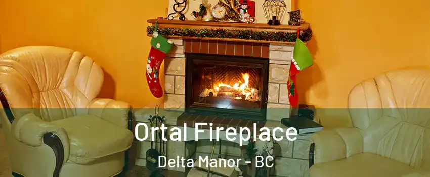 Ortal Fireplace Delta Manor - BC