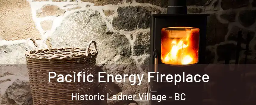  Pacific Energy Fireplace Historic Ladner Village - BC