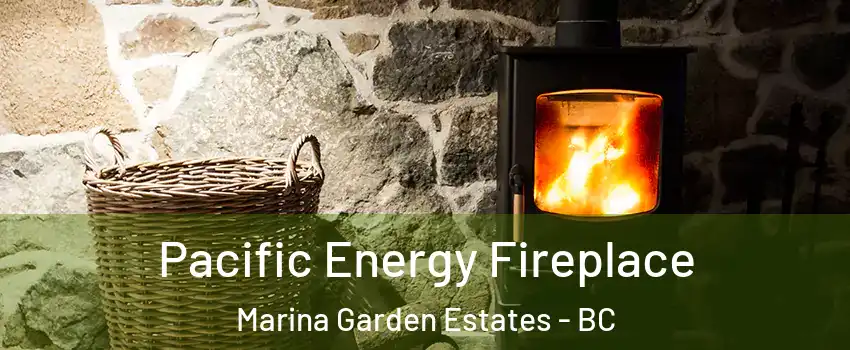  Pacific Energy Fireplace Marina Garden Estates - BC