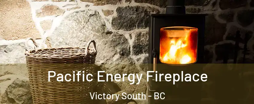  Pacific Energy Fireplace Victory South - BC