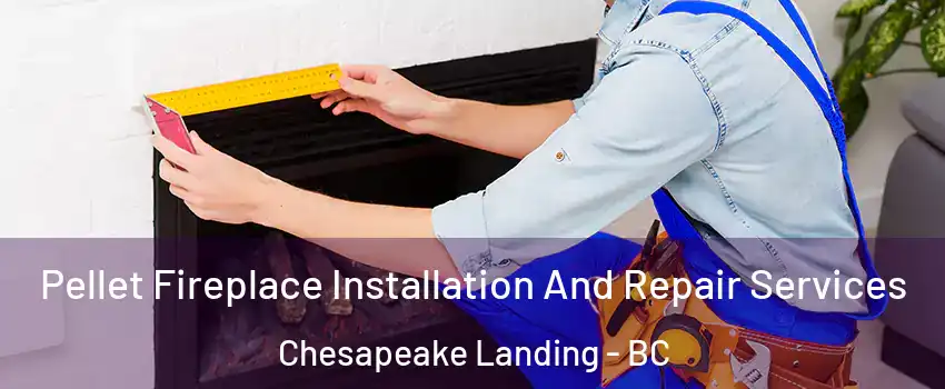  Pellet Fireplace Installation And Repair Services Chesapeake Landing - BC