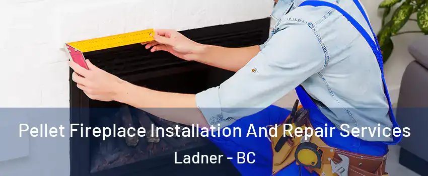  Pellet Fireplace Installation And Repair Services Ladner - BC