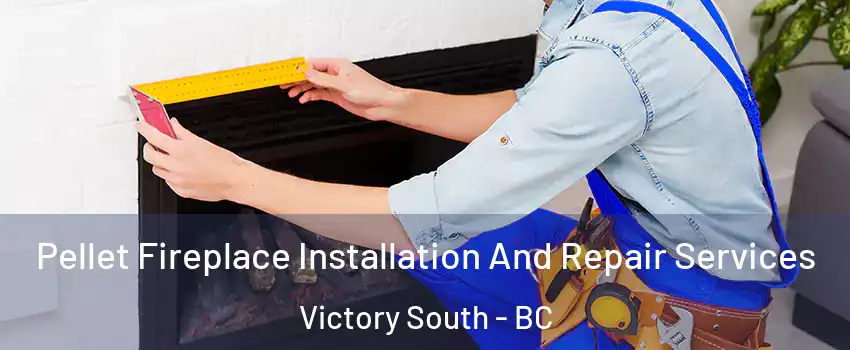  Pellet Fireplace Installation And Repair Services Victory South - BC