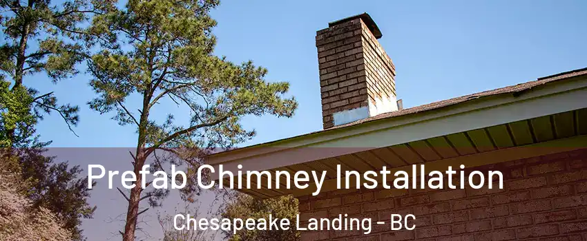  Prefab Chimney Installation Chesapeake Landing - BC