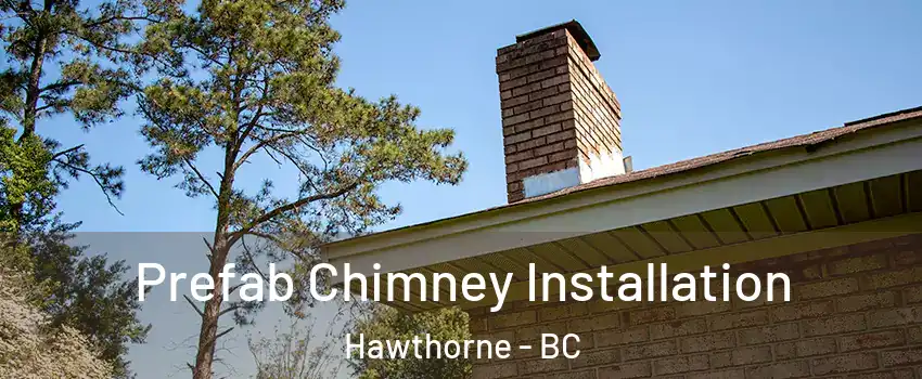  Prefab Chimney Installation Hawthorne - BC