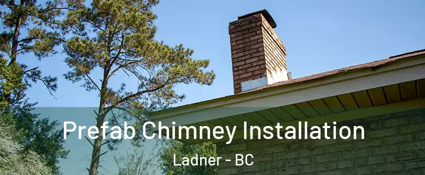  Prefab Chimney Installation Ladner - BC