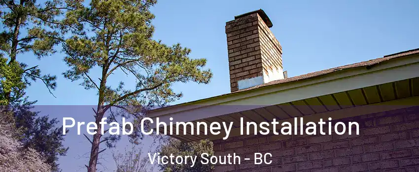  Prefab Chimney Installation Victory South - BC