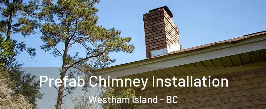  Prefab Chimney Installation Westham Island - BC