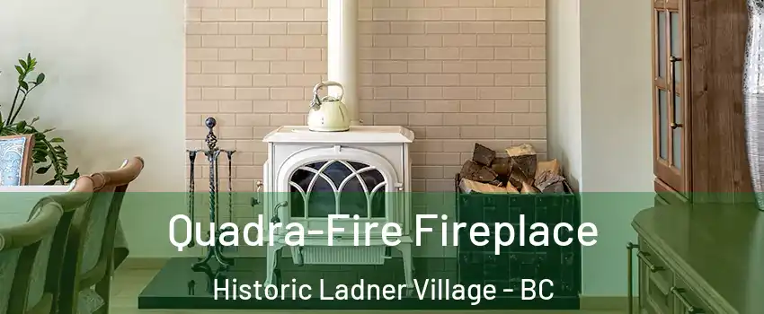  Quadra-Fire Fireplace Historic Ladner Village - BC