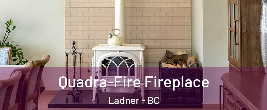  Quadra-Fire Fireplace Ladner - BC