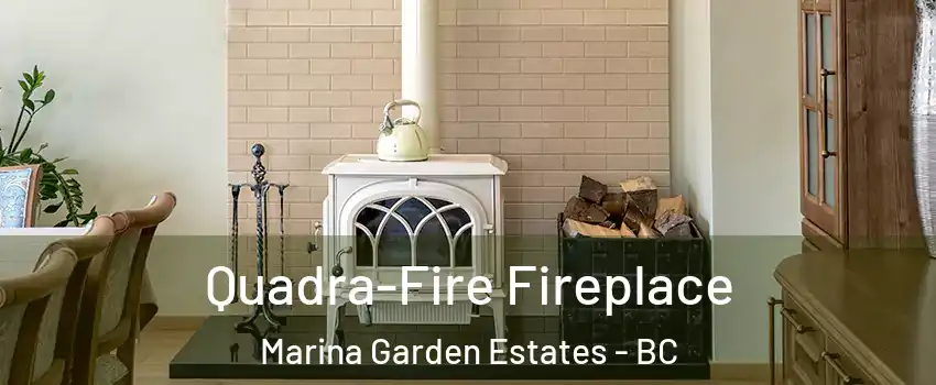  Quadra-Fire Fireplace Marina Garden Estates - BC