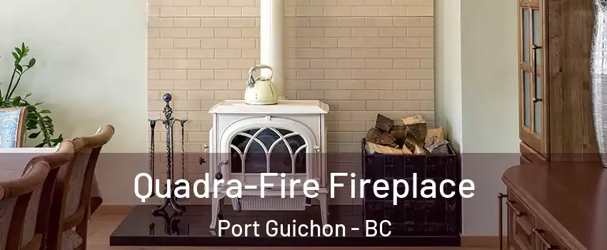 Quadra-Fire Fireplace Port Guichon - BC