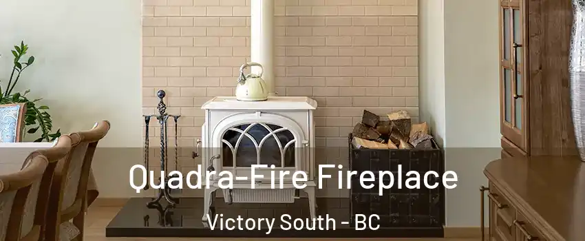  Quadra-Fire Fireplace Victory South - BC