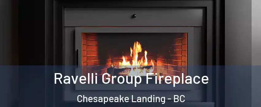  Ravelli Group Fireplace Chesapeake Landing - BC