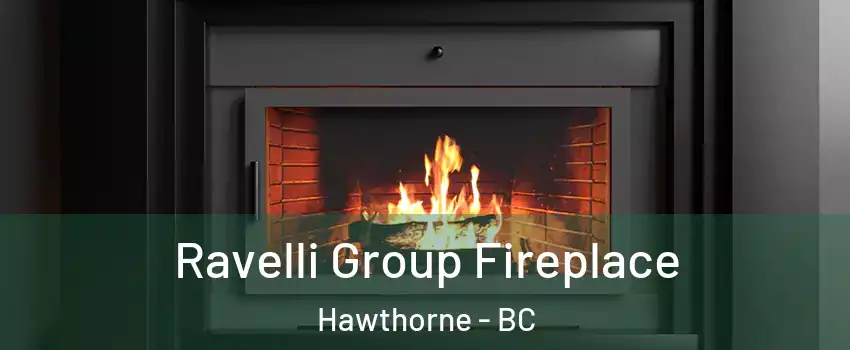  Ravelli Group Fireplace Hawthorne - BC