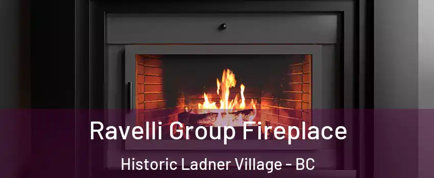  Ravelli Group Fireplace Historic Ladner Village - BC