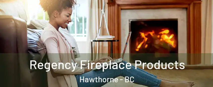  Regency Fireplace Products Hawthorne - BC