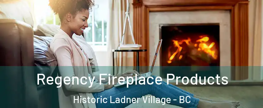  Regency Fireplace Products Historic Ladner Village - BC