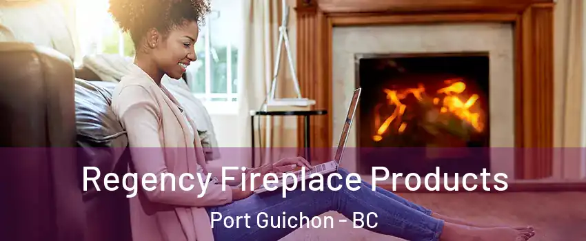  Regency Fireplace Products Port Guichon - BC
