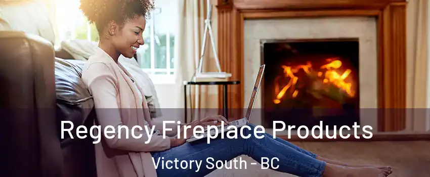  Regency Fireplace Products Victory South - BC