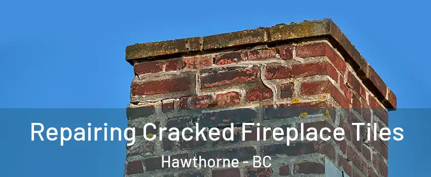  Repairing Cracked Fireplace Tiles Hawthorne - BC